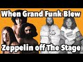 The Night Grand Funk Blew Led Zeppelin off the Stage &amp; Were Unplugged