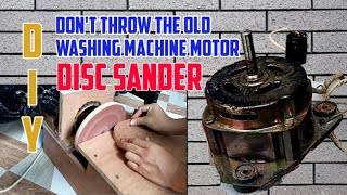 don't throw an old washing machine motor DIY home made disc Sander @DJ84KDiyTv