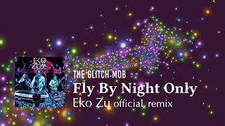 The Glitch Mob - Fly By Night Only (Eko Zu official remix)