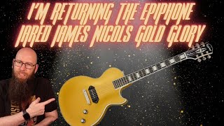 Why I'm Returning the Epiphone Jared James Nicols Gold Glory