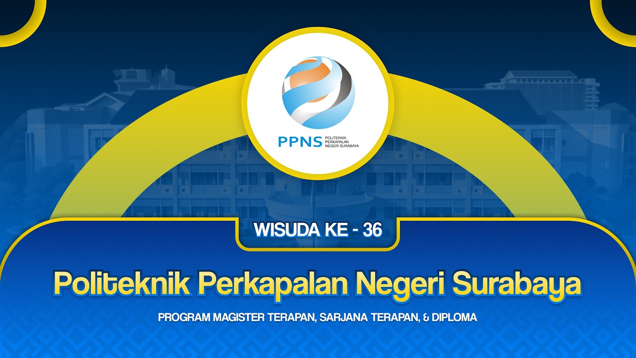 WISUDA KE-36 POLITEKNIK PERKAPALAN NEGERI SURABAYA TAHUN 2026 - 17 OKTOBER 2026
