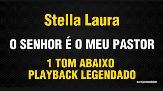 O Senhor É O Meu Pastor - Stella Laura 1 Tom Abaixo Playback