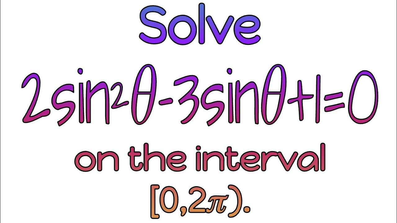 Solve 2sin²𝜃−3sin𝜃+1=0 on the interval [0,2𝜋) - YouTube