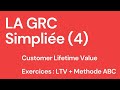 La grc  lifetime value  exercices ltv  mthode abc