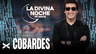 Cobardes - La Divina Noche de Dante Gebel