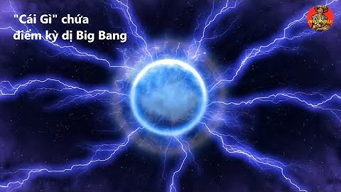 Vụ nổ big bang được hình thành như thế nào năm 2024