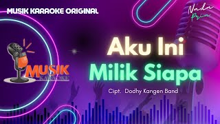 Kangen Band - Aku Ini Milik Siapa (Official Musik Karaoke)