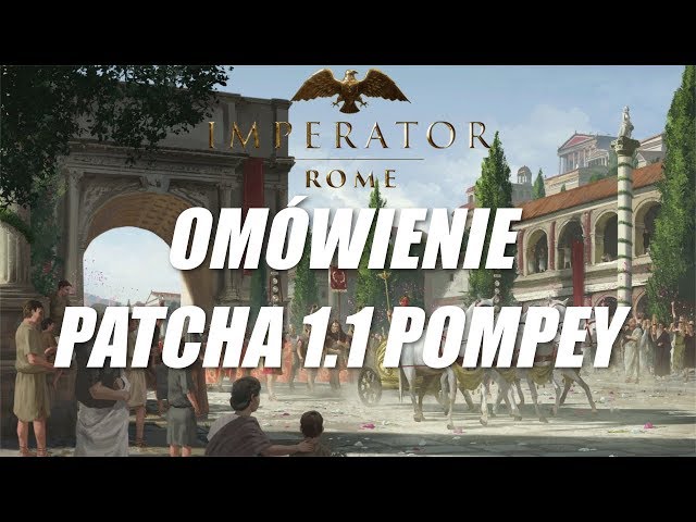 Imperator: Rome - Omówienie Patcha 1.1 (Pompey Update)