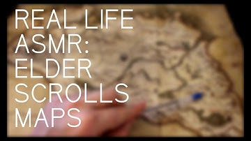REAL LIFE ASMR: Elder Scrolls Maps