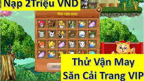 Làng Lá Phiêu Lưu Ký - Nạp 2 Triệu Ăn Sự Kiện, Thử Vận May Vòng Quay Vip Và Cái Kết