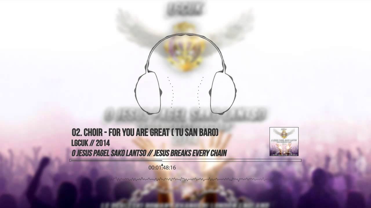 02. Choir - For You Are Great (Tu San Baro)