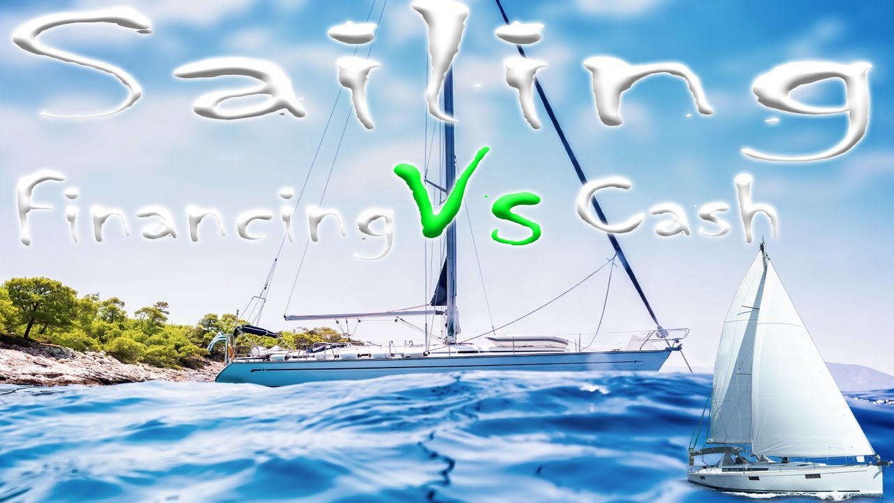 Sailing, sailboat, Bluewater sailing, sail, Finance vs cash