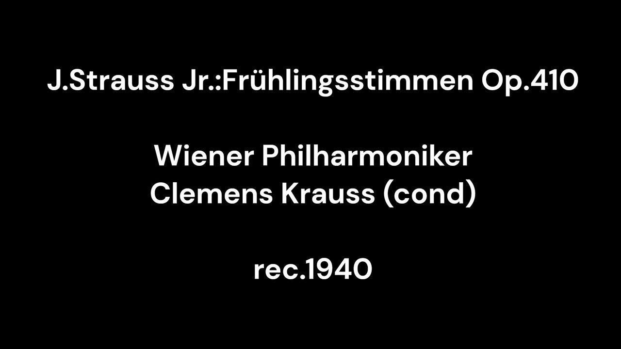 J.Strauss Jr.:Frühlingsstimmen Op.410 / Clemens Krauss & Wiener Philharmoniker 1940 J.Strauss Jr.:Frühlingsstimmen Op.410 / Clemens Krauss & Wiener Philharmoniker 1940
