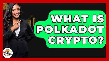 What Is Polkadot Crypto? - CryptoBasics360.com