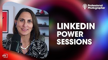 Building a Powerful LinkedIn Presence for Photographers: Tips from Expert Donna Serdula