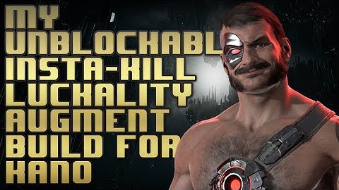 My unblockable insta-kill Kano luckality augment build. (part 1)
