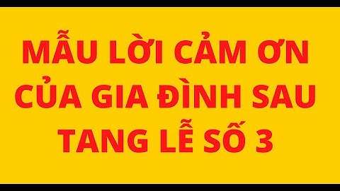 LỜI CẢM ƠN SAU LỄ TANG CHÂN THÀNH