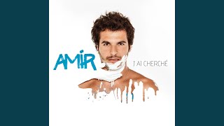 Video thumbnail of "Amir - J'ai cherché"