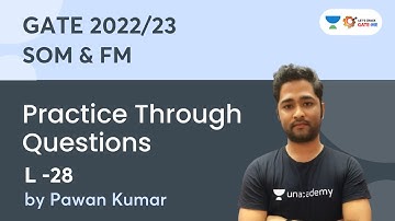 L28 : Practice Through Questions for GATE 2023 | SOM & FM | Pawan Kumar