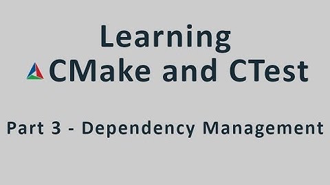Learning CMake - Part 3 - Managing Dependencies