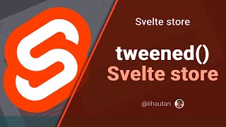 Custom Svelte Store: tweened() Svelte store [1/2]
