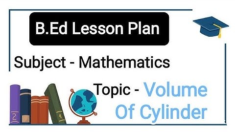 B.ed Mathematics Lesson Plan||Volume Of Cylinder ||Mathematics #education #volumeofcylinder #maths