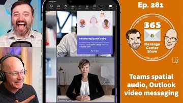 Teams spatial audio, Outlook video messaging | Ep 281