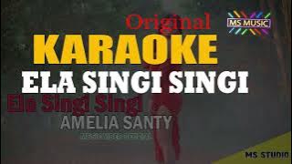 Download lagu Ela Singi Singi AMELIA SANTY Karaoke