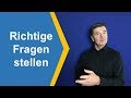 fragen richtig stellen Fragen richtig