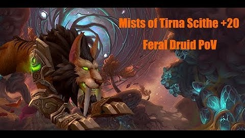 World of Warcraft Shadowlands: Mists of Tirna Scithe +20 [INTIME] Feral Druid PoV 9.2