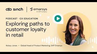 Exploring paths to customer loyalty in retail with Kelsey Jones from SAP Emarsys