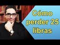 Cómo perder 25 libras o más.