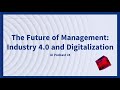 The Future of Management:  Industry 4.0 and Digitalization
