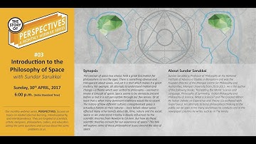Perspectives #003 Introduction to the Philosophy of Space with Sundar Sarukkai