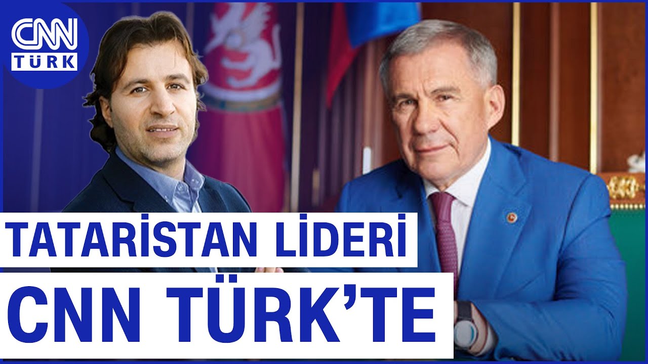 Tataristan Lideri CNN TÜRK'te Rüstem Minnihanov: 