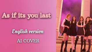 BLACKPINK - AS IF IT'S YOUR LAST  | English version (AI cover )