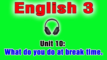 Tiếng anh lớp 3, Unit 10: What do you do at break time?