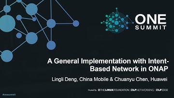 A General Implementation with Intent-Based Network in ONAP - Lingli Deng & Chuanyu Chen