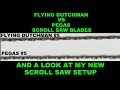 Flying Dutchman vs Pegas blades and my scroll saw setup Flying Dutchman vs Pegas blades and my scroll saw setup