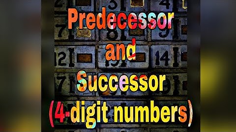 Class 3 Successor and Predecessor of 4-digit numbers. numbers upto 9999.