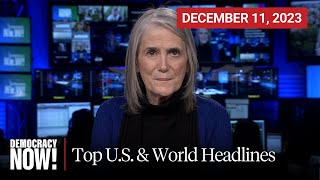 Top U.S. \& World Headlines — December 11, 2023