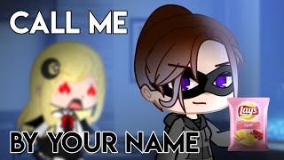 Call Me By Your Name || Gacha Meme