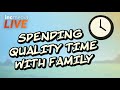Spending quality time with family  inc media live