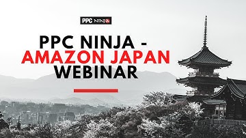 PPC Ninja - Amazon Japan Webinar