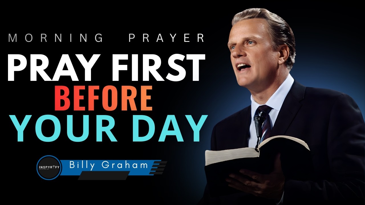 Pray First - Start Your Day Right with God - Powerful Morning Prayer Motivation | Billy Graham