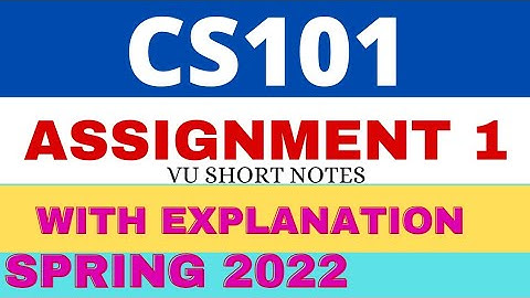 CS101 Assignment 1 Solution Spring 2022 || CS 101 Assignment 1 Solution 2022 || VU Short Notes