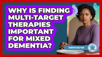 Why Is Finding Multi-target Therapies Important For Mixed Dementia? - Dementia Help Hub
