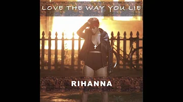 Rihanna - Love The Way You Lie - (NO EMINEM) (HD)