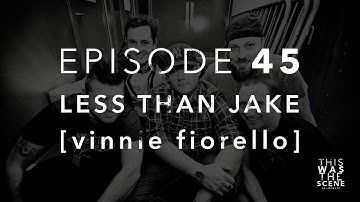 Ep. 045: Less Than Jake w/ Vinnie Fiorello