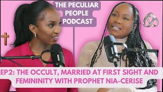 EP2: DEMONS, DATING AS A CHRISTIAN AND GODLY FEMININITY (PROPHET NIA-CERISE) - PECULIAR PEOPLE POD
